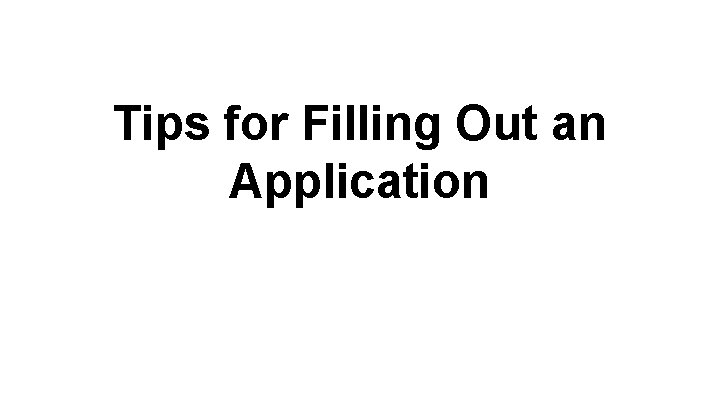 Tips for Filling Out an Application 