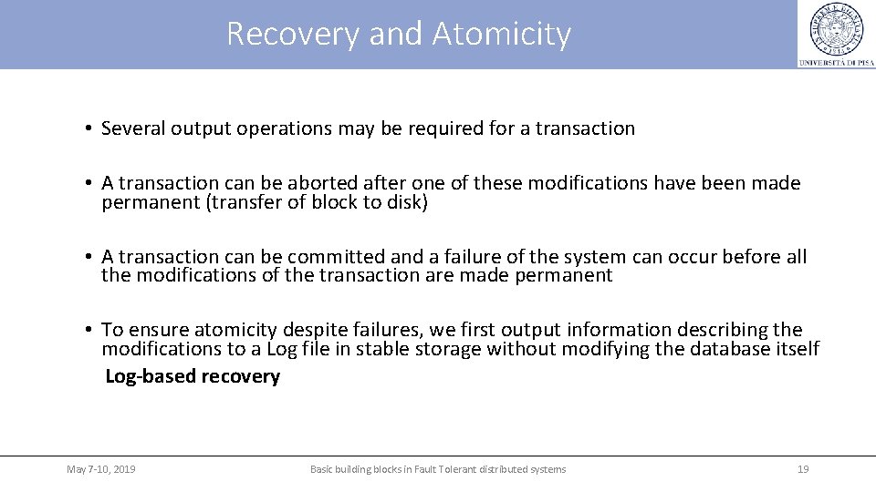 Recovery and Atomicity • Several output operations may be required for a transaction •