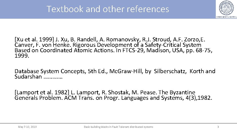 Textbook and other references [Xu et al. 1999] J. Xu, B. Randell, A. Romanovsky,