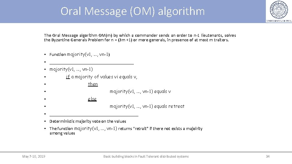 Oral Message (OM) algorithm The Oral Message algorithm OM(m) by which a commander sends