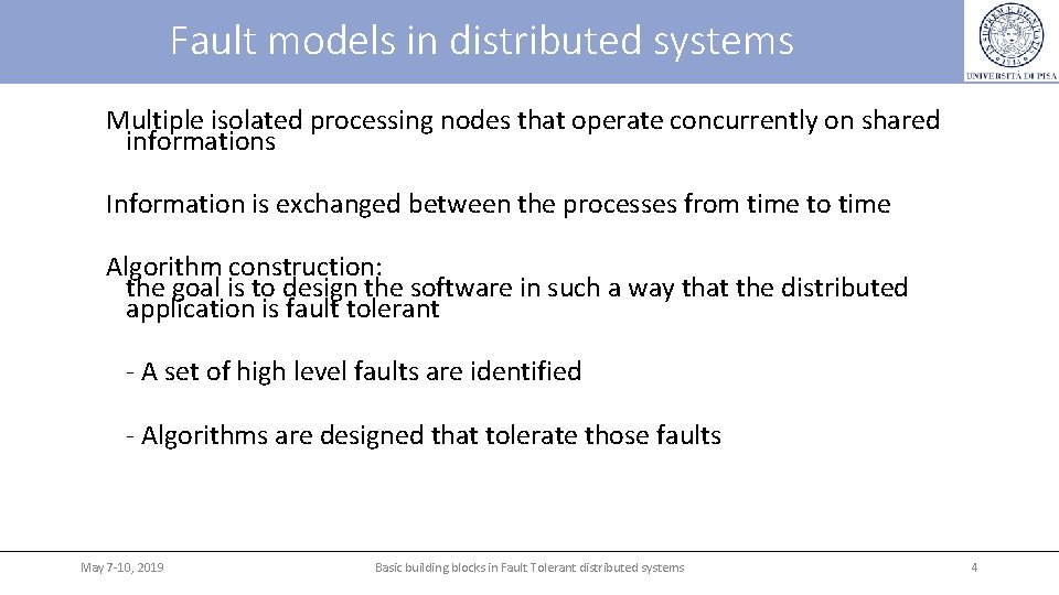 Fault models in distributed systems Multiple isolated processing nodes that operate concurrently on shared