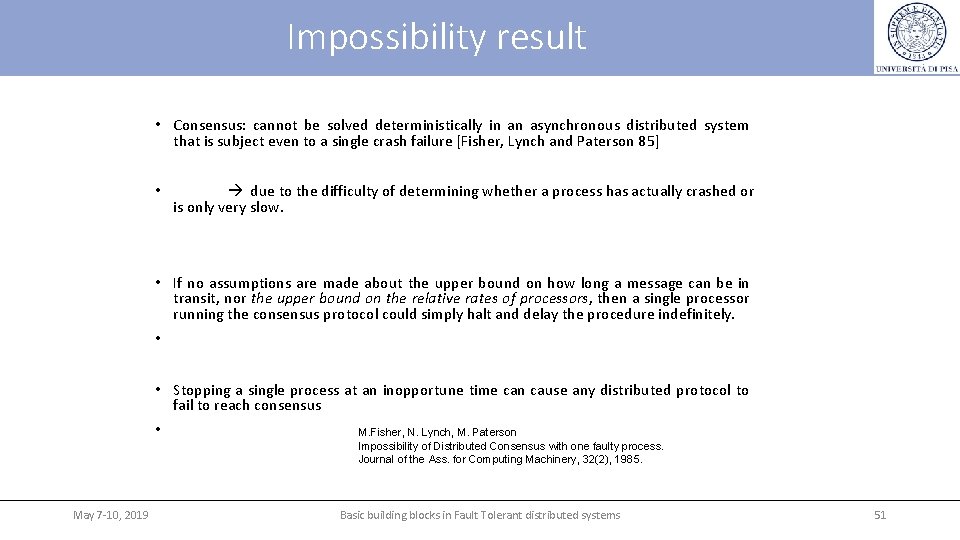 Impossibility result • Consensus: cannot be solved deterministically in an asynchronous distributed system that