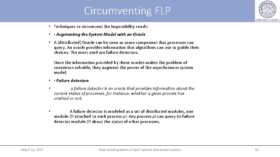 Circumventing FLP • Techniques to circumvent the impossibility result: • - Augmenting the System