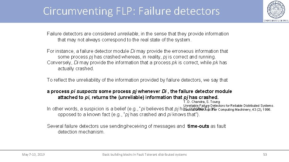 Circumventing FLP: Failure detectors are considered unreliable, in the sense that they provide information