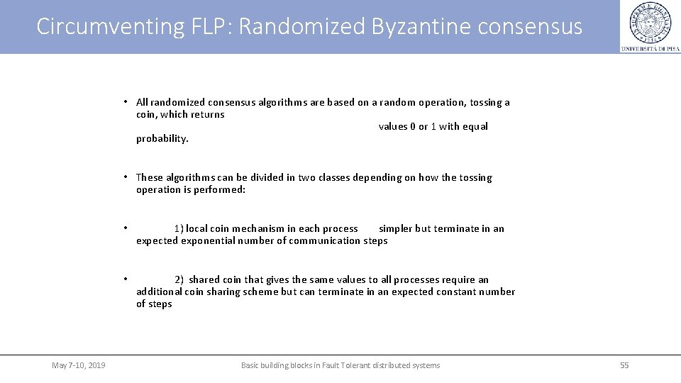 Circumventing FLP: Randomized Byzantine consensus • All randomized consensus algorithms are based on a