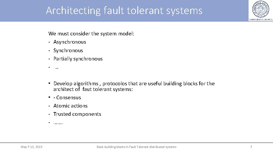 Architecting fault tolerant systems We must consider the system model: - Asynchronous - Synchronous
