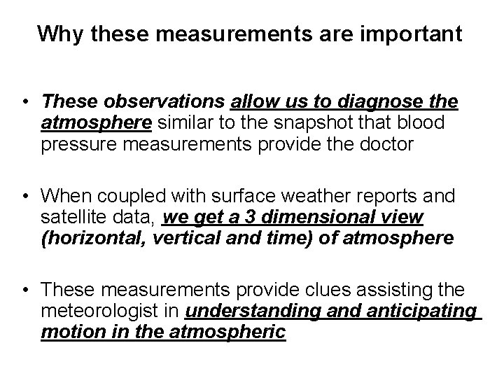 Why these measurements are important • These observations allow us to diagnose the atmosphere