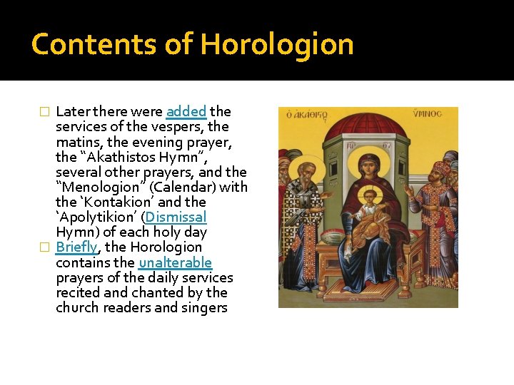 Contents of Horologion Later there were added the services of the vespers, the matins,