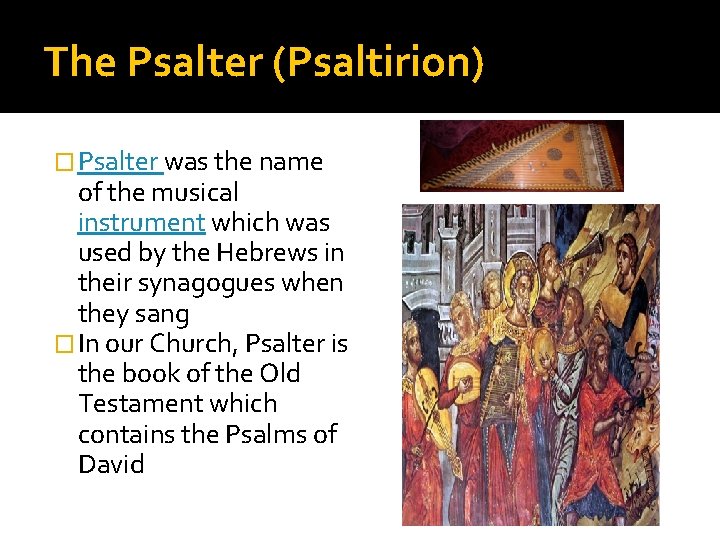The Psalter (Psaltirion) � Psalter was the name of the musical instrument which was