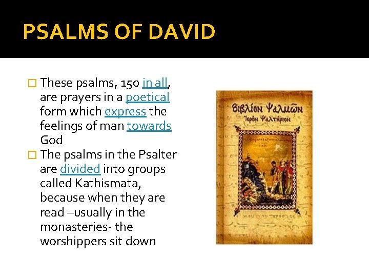 PSALMS OF DAVID � These psalms, 150 in all, are prayers in a poetical