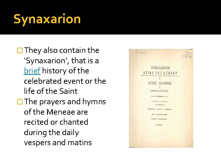 Synaxarion � They also contain the ‘Synaxarion’, that is a brief history of the Synaxarion � They also contain the ‘Synaxarion’, that is a brief history of the