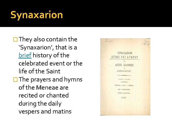 Synaxarion � They also contain the ‘Synaxarion’, that is a brief history of the