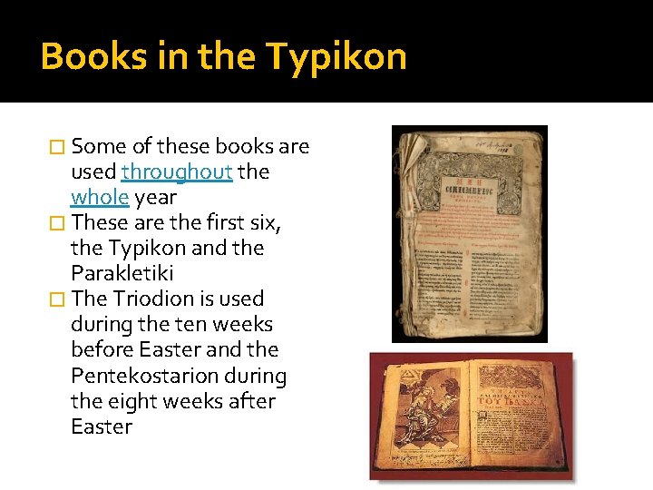 Books in the Typikon � Some of these books are used throughout the whole Books in the Typikon � Some of these books are used throughout the whole