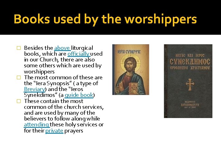 Books used by the worshippers Besides the above liturgical books, which are officially used