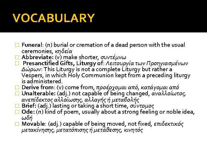 VOCABULARY � � � � Funeral: (n) burial or cremation of a dead person