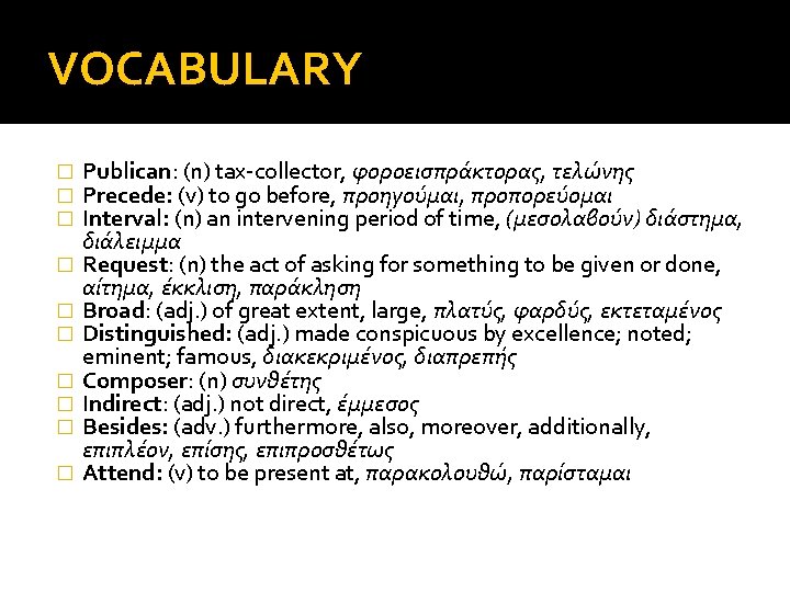 VOCABULARY � � � � � Publican: (n) tax-collector, φοροεισπράκτορας, τελώνης Precede: (v) to