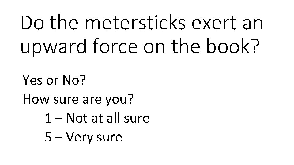 Do the metersticks exert an upward force on the book? Yes or No? How