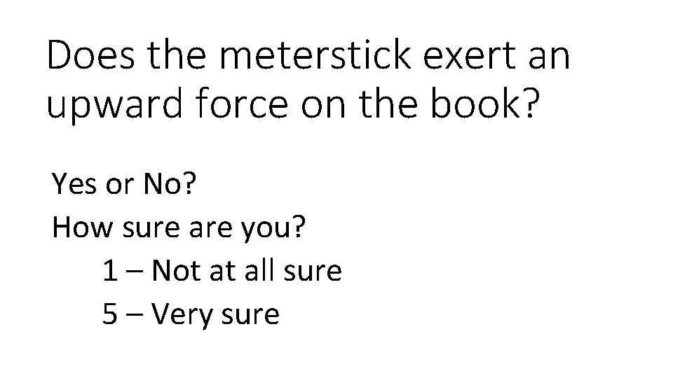 Does the meterstick exert an upward force on the book? Yes or No? How