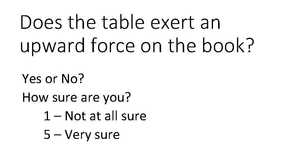 Does the table exert an upward force on the book? Yes or No? How