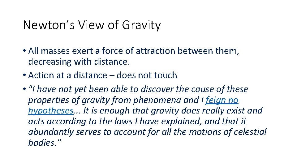 Newton’s View of Gravity • All masses exert a force of attraction between them,