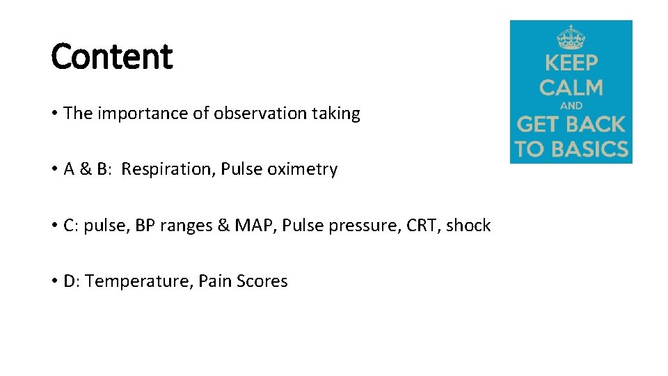 Content • The importance of observation taking • A & B: Respiration, Pulse oximetry