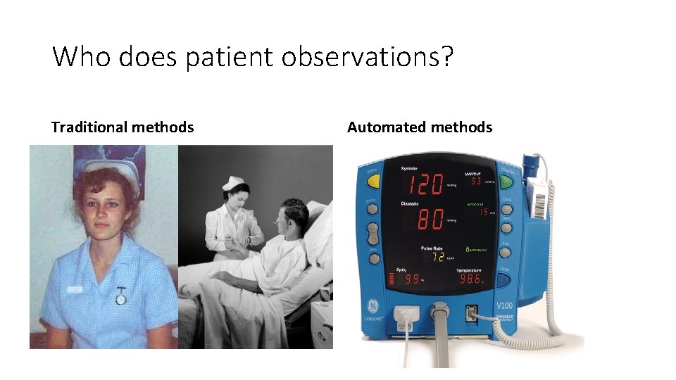 Who does patient observations? Traditional methods Automated methods 