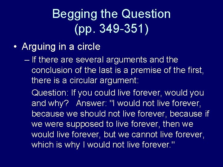 Begging the Question (pp. 349 -351) • Arguing in a circle – If there