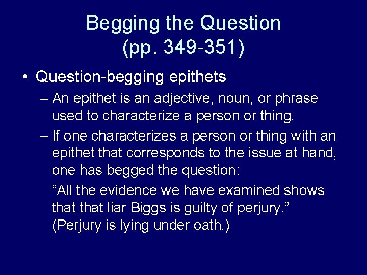 Begging the Question (pp. 349 -351) • Question-begging epithets – An epithet is an