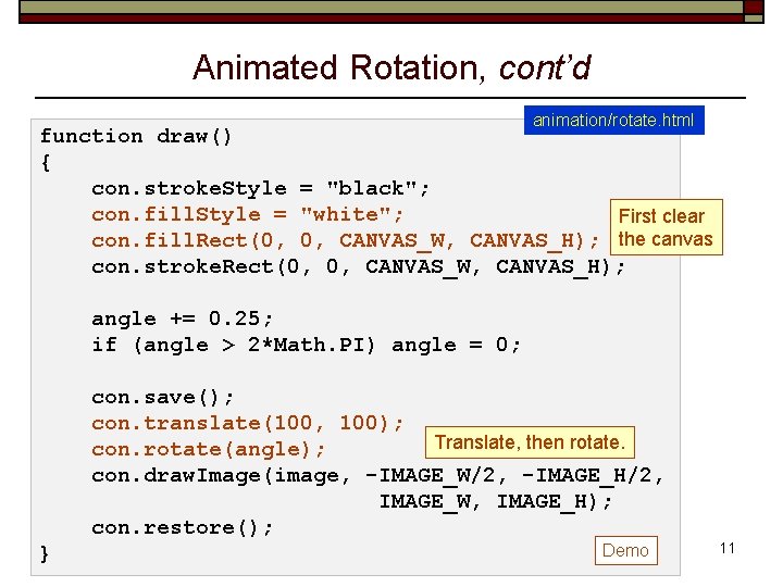 Animated Rotation, cont’d animation/rotate. html function draw() { con. stroke. Style = "black"; con.