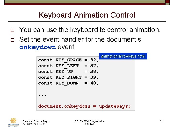 Keyboard Animation Control o o You can use the keyboard to control animation. Set