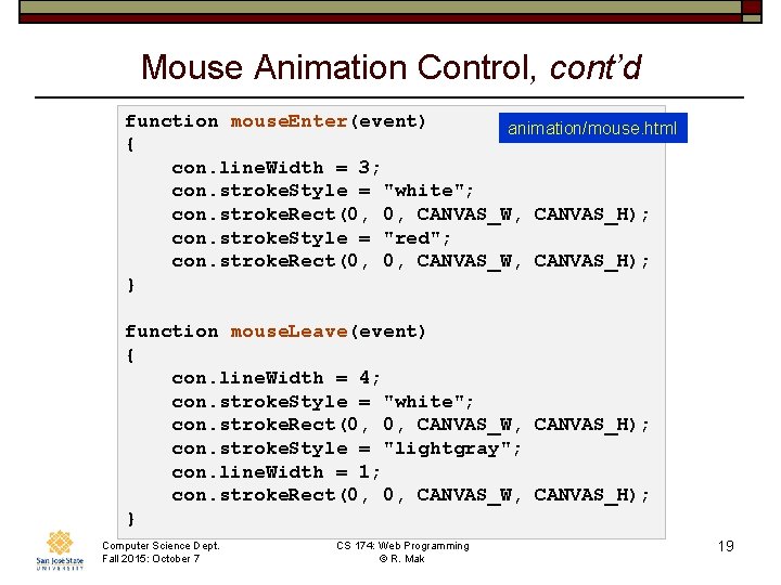 Mouse Animation Control, cont’d function mouse. Enter(event) animation/mouse. html { con. line. Width =