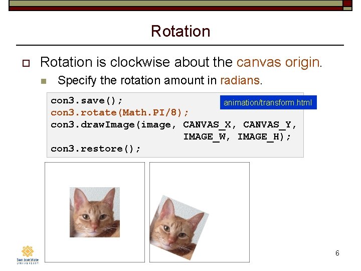 Rotation o Rotation is clockwise about the canvas origin. n Specify the rotation amount