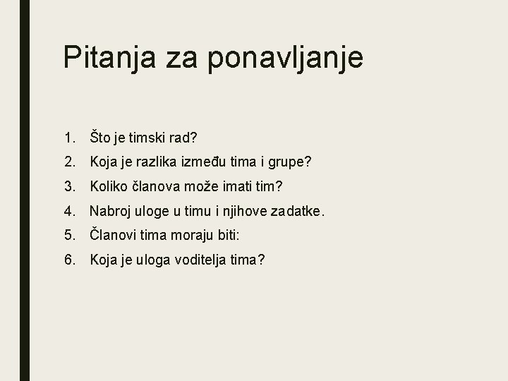 Pitanja za ponavljanje 1. Što je timski rad? 2. Koja je razlika između tima