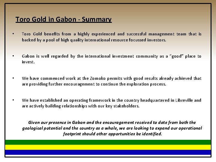 Toro Gold in Gabon - Summary • Toro Gold benefits from a highly experienced