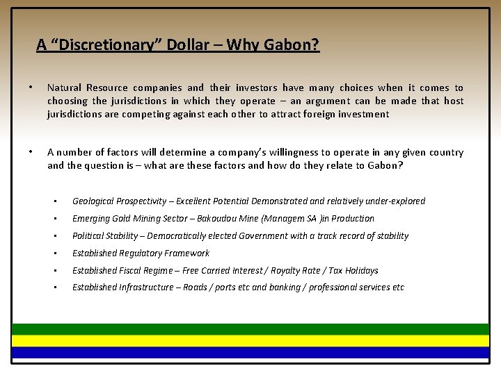 A “Discretionary” Dollar – Why Gabon? • Natural Resource companies and their investors have