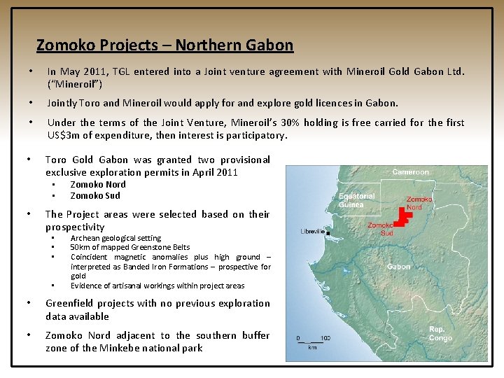 Zomoko Projects – Northern Gabon • In May 2011, TGL entered into a Joint