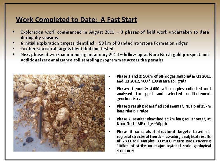 Work Completed to Date: A Fast Start • • Exploration work commenced in August