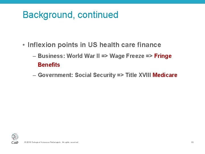 Background, continued • Inflexion points in US health care finance – Business: World War