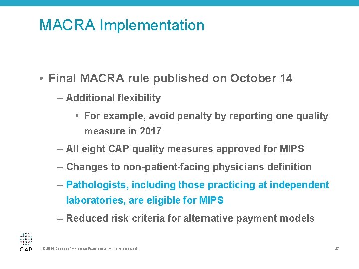 MACRA Implementation • Final MACRA rule published on October 14 – Additional flexibility •