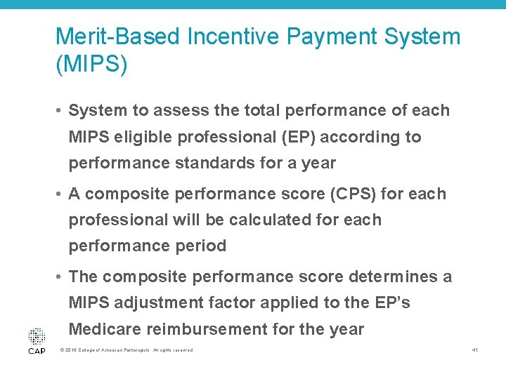 Merit-Based Incentive Payment System (MIPS) • System to assess the total performance of each