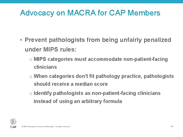 Advocacy on MACRA for CAP Members • Prevent pathologists from being unfairly penalized under