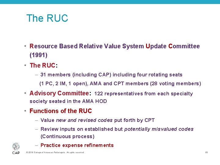 The RUC • Resource Based Relative Value System Update Committee (1991) • The RUC: