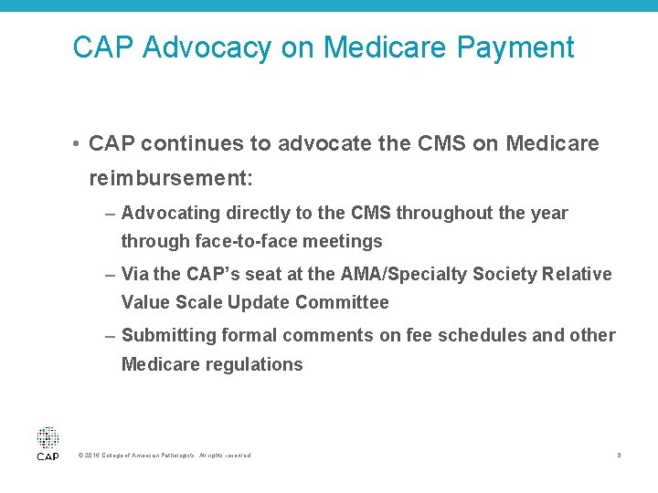 CAP Advocacy on Medicare Payment • CAP continues to advocate the CMS on Medicare