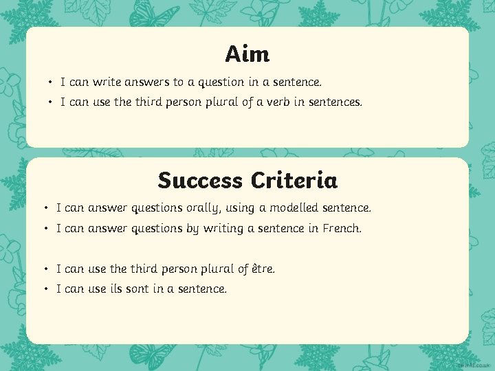 Aim • I can write answers to a question in a sentence. • I