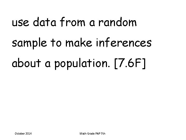 use data from a random sample to make inferences about a population. [7. 6
