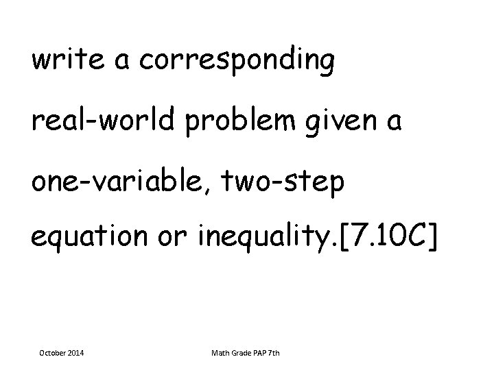 write a corresponding real-world problem given a one-variable, two-step equation or inequality. [7. 10