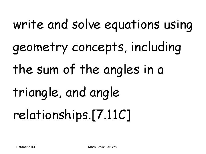 write and solve equations using geometry concepts, including the sum of the angles in