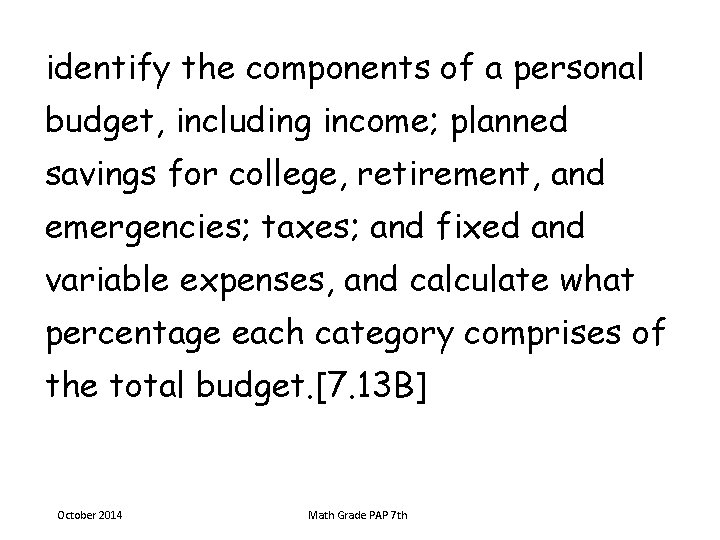 identify the components of a personal budget, including income; planned savings for college, retirement,