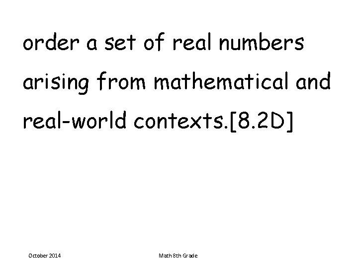 order a set of real numbers arising from mathematical and real-world contexts. [8. 2