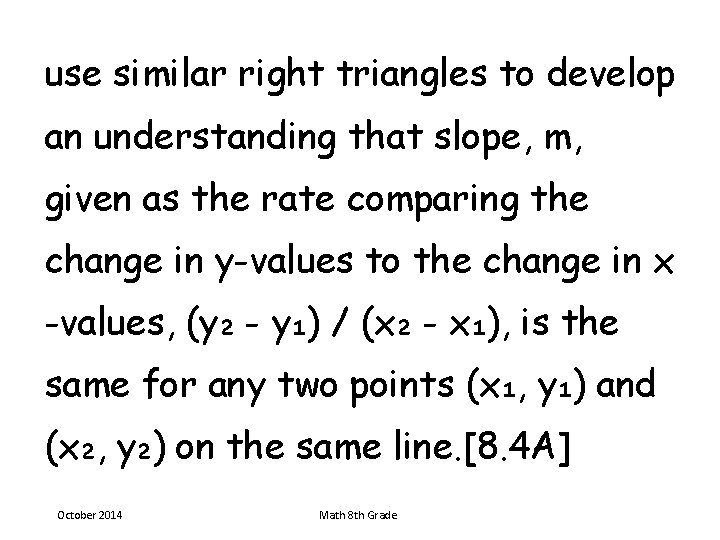 use similar right triangles to develop an understanding that slope, m, given as the